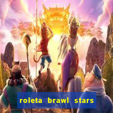 roleta brawl stars 2024 80 brawlers